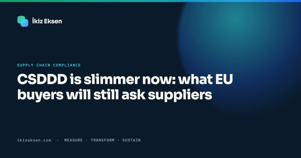 CSDDD is slimmer now: what EU buyers will still ask suppliers