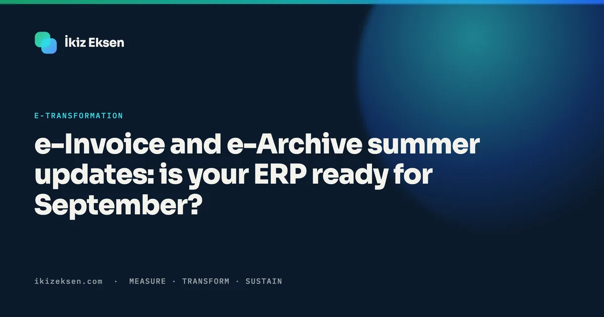 e-Invoice and e-Archive summer updates: is your ERP ready for September?