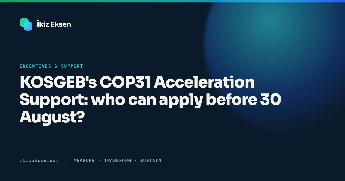 KOSGEB's COP31 Acceleration Support: who can apply before 30 August?