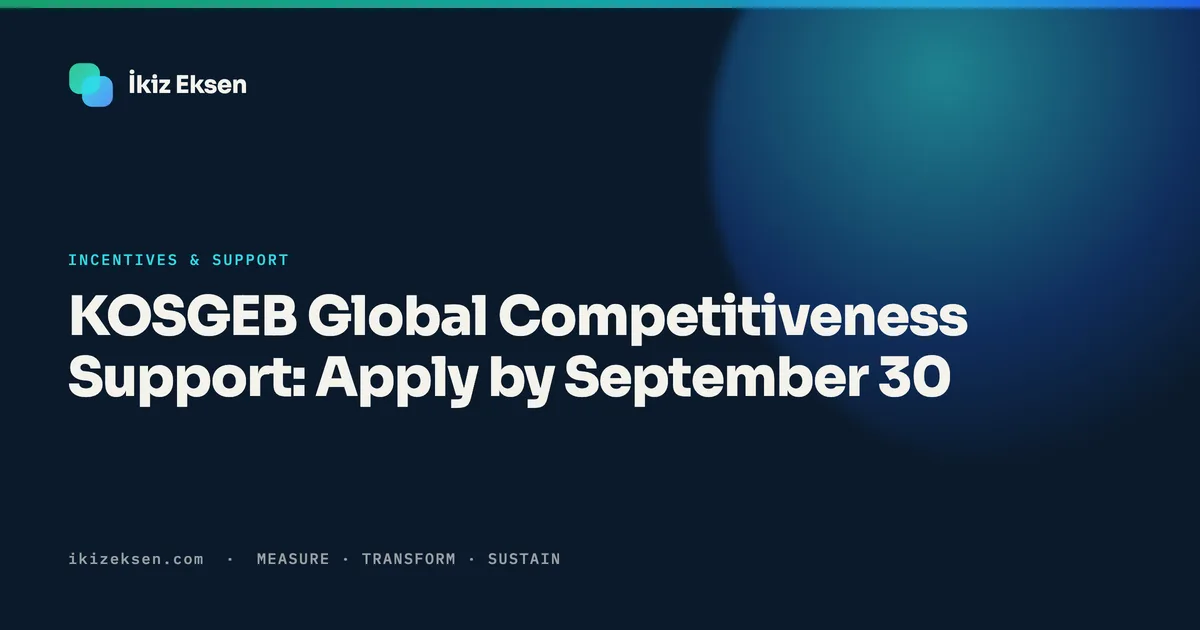 KOSGEB Global Competitiveness Support: Apply by September 30