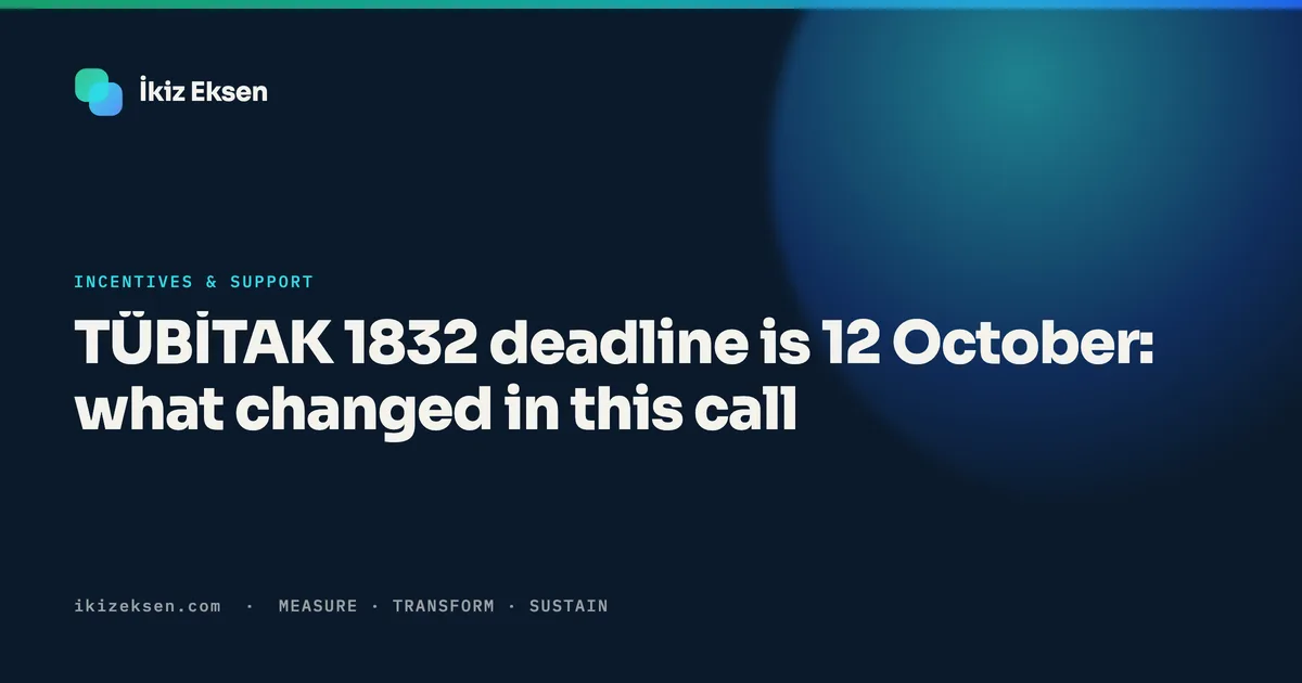 TÜBİTAK 1832 deadline is 12 October: what changed in this call