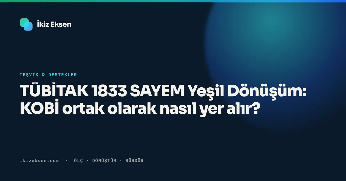 TÜBİTAK 1833 SAYEM Yeşil Dönüşüm: KOBİ ortak olarak nasıl yer alır?