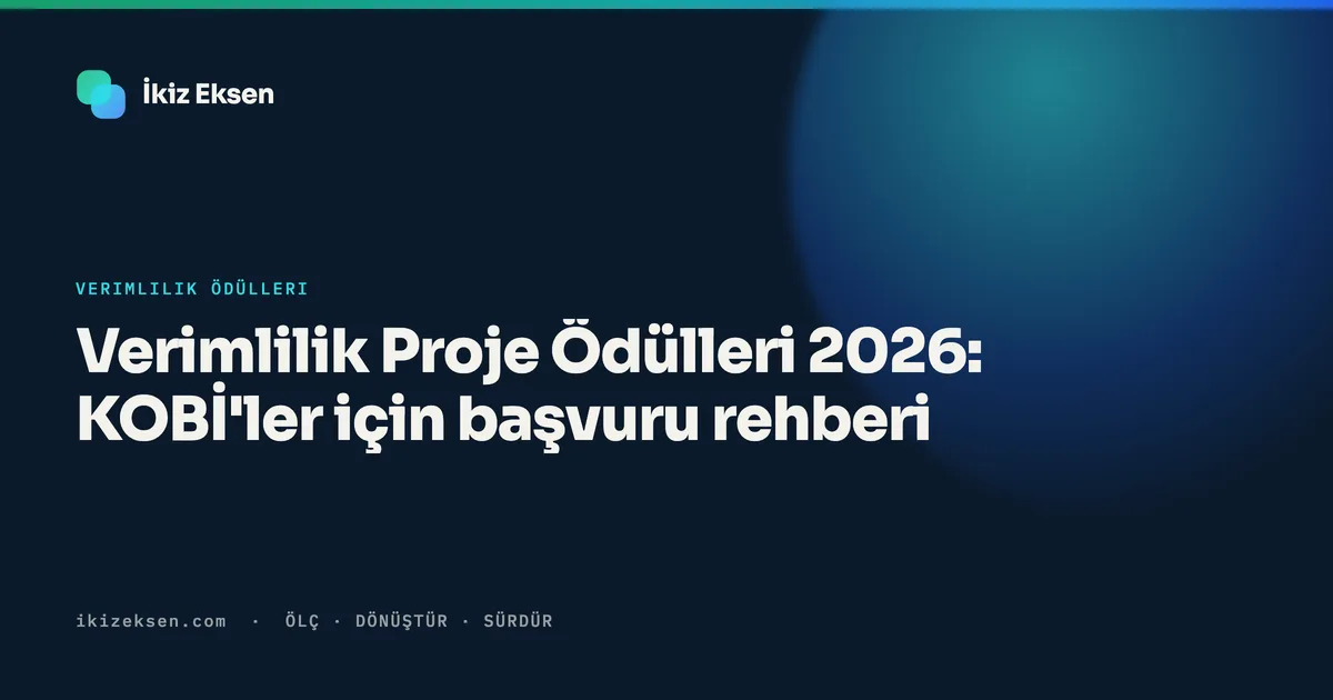 Verimlilik Proje Ödülleri 2026: KOBİ'ler için başvuru rehberi